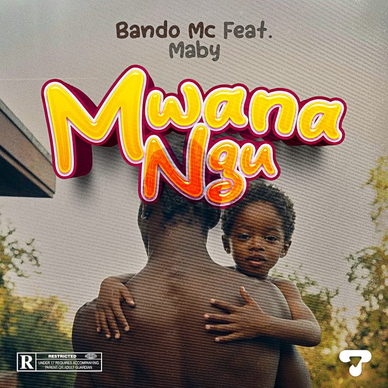 Mwanangu – By Bando Ft. Maby | Download Mp3