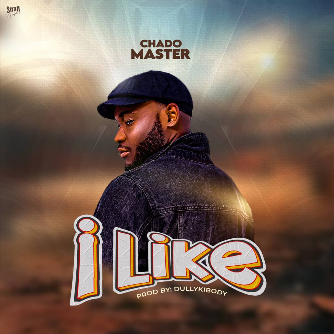 I Like it (Official Audio) – By Chado Masta | Download Mp3