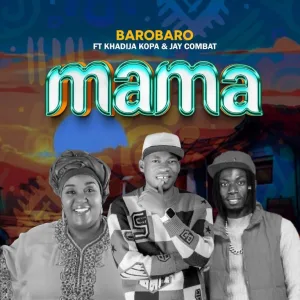 Barobaro Ft Khadija Kopa Jay Combat – Mama 768x768 1